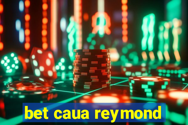 bet caua reymond